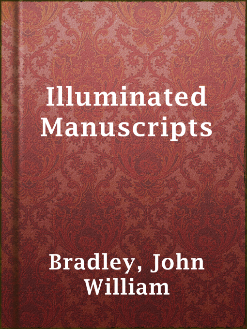 Title details for Illuminated Manuscripts by John William Bradley - Available